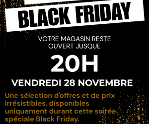 Soirée Black Friday – Ouverture exceptionnelle jusqu’à 20h